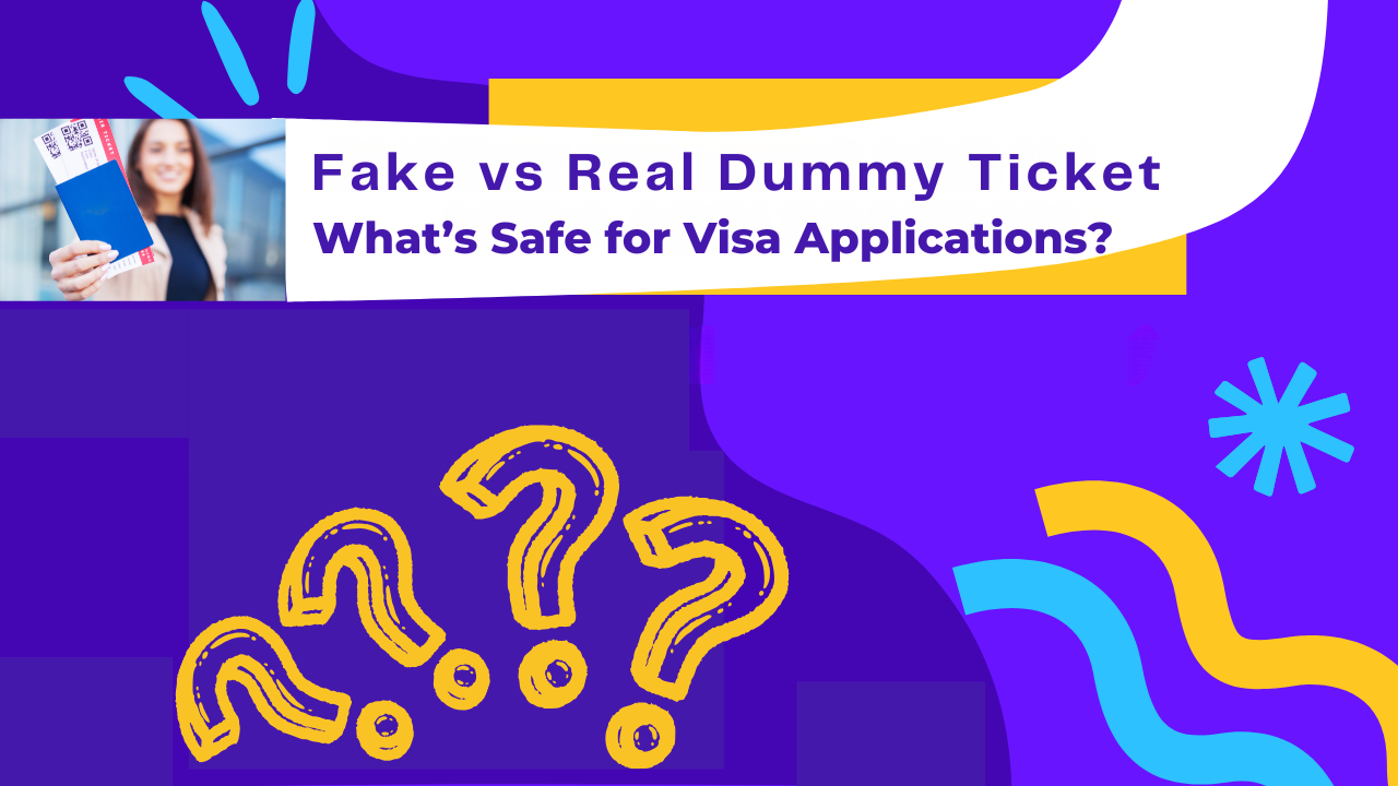 Fake Ticket vs Real Dummy Ticket – Understanding What’s Safe for Visa Applications